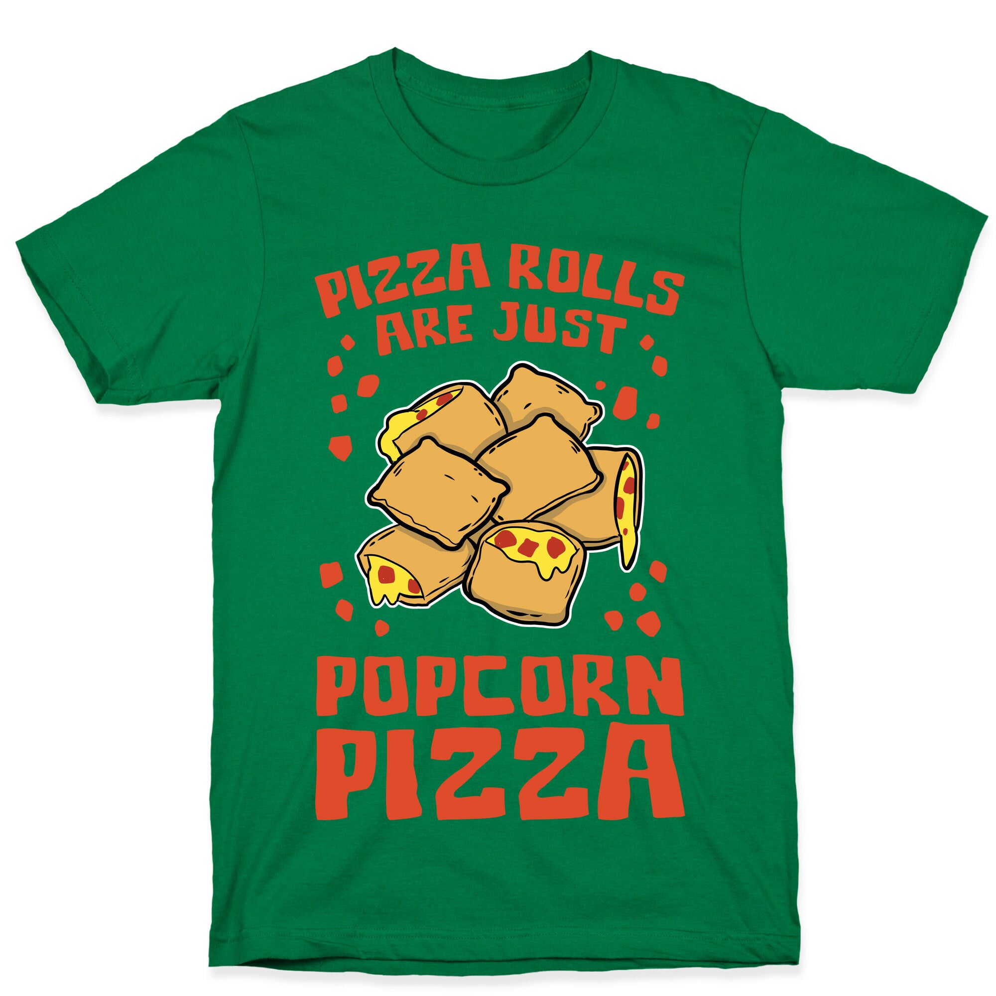 Pizza Rolls Are Just Popcorn Pizza T-Shirt